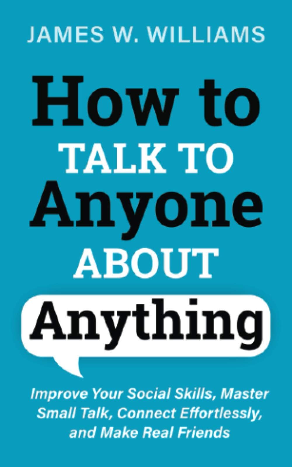How-to-Talk-to-Anyone-About-Anything:by-James-W-Williams