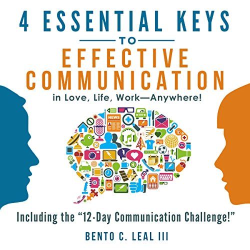 4-Essential-Keys-to-Effective-Communication-in-Love,-Life,-Work-Anywhere-by-Bento-C.-Leal-III