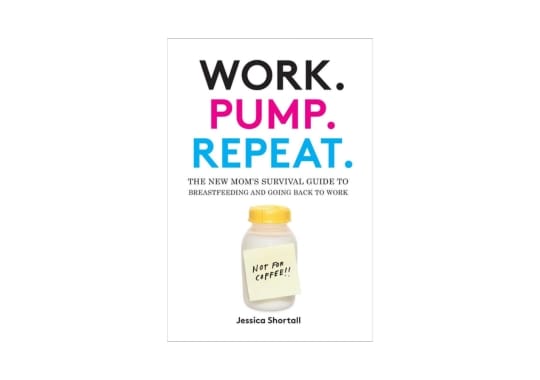 Work,-Pump,-Repeat:-The-New-Mom-s-Survival-Guide-to-Breastfeeding-and-Going-Back-to-Work-by-Jessica-Shortall